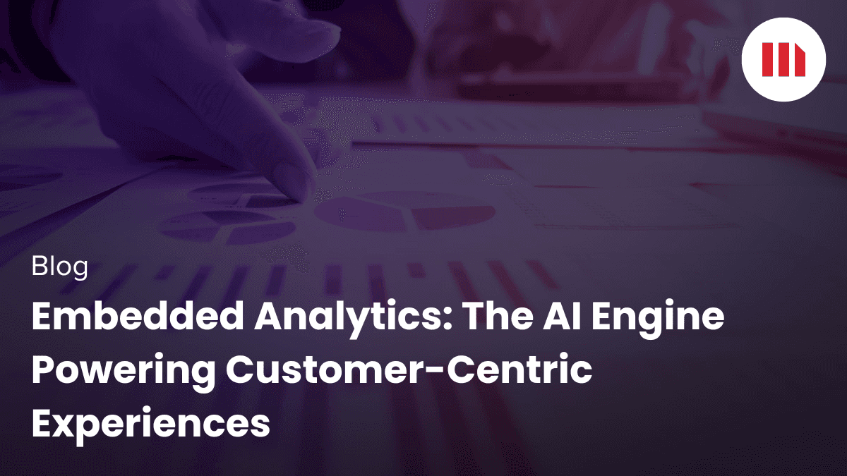Video: Embedded Analytics: The AI Engine Powering Customer-Centric Experiences