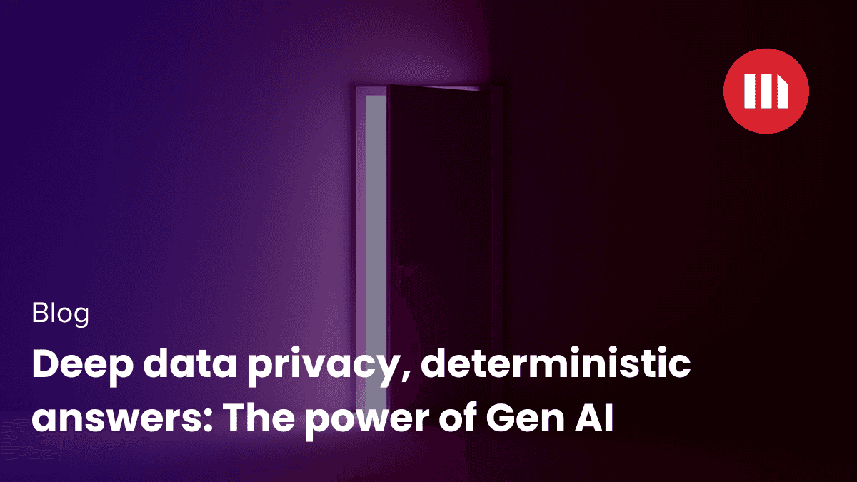 Video: Deep data privacy, deterministic answers: The power of Gen AI